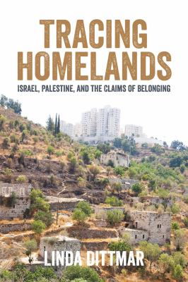 Tracing homelands : Israel, Palestine, and the claims of belonging /