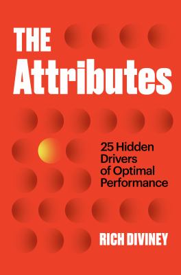 The attributes : 25 hidden drivers of optimal performance /