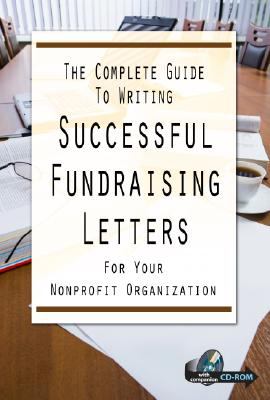 The complete guide to writing successful fundraising letters for your nonprofit organization /