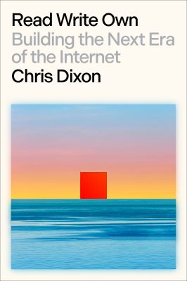 Read write own : building the next era of the Internet /