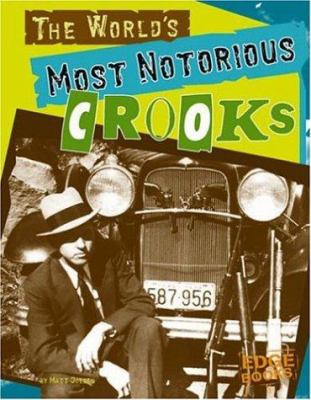 The world's most notorious crooks /