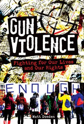 Gun violence : fighting for our lives and our rights /