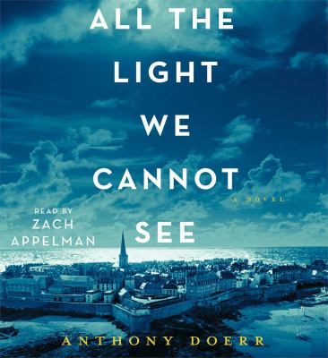 All the light we cannot see [compact disc, unabridged] : a novel /
