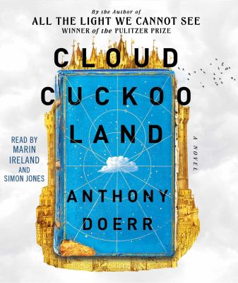 Cloud cuckoo land [compact disc, unabridged] : a novel /