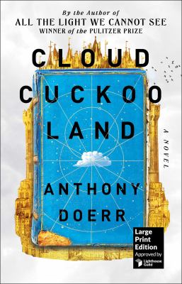 Cloud cuckoo land [large type] : a novel /