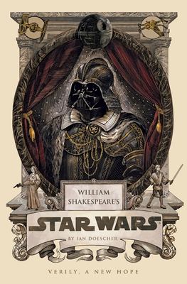William Shakespeare's Star Wars : verily, a new hope /
