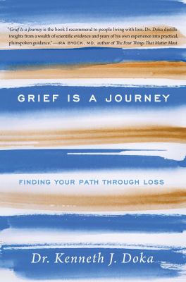 Grief is a journey : finding your path through loss /