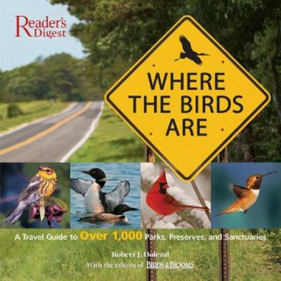 Where the birds are : a travel guide to over 1,000 parks, preserves, and sanctuaries /