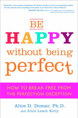Be happy without being perfect : how to break free from the perfection deception /