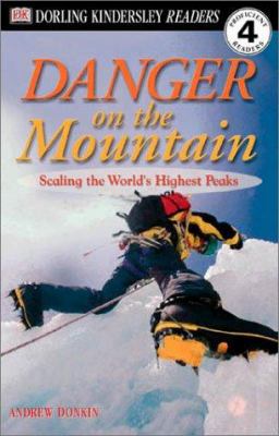 Danger on the mountain : scaling the world's highest peaks /