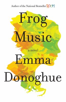 Frog music : a novel /