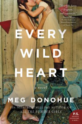 Every wild heart : a novel /