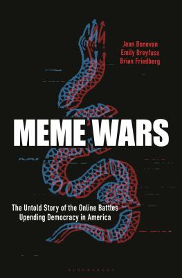 Meme wars : the untold story of the online battles upending democracy in America /