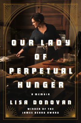 Our lady of perpetual hunger : a memoir /