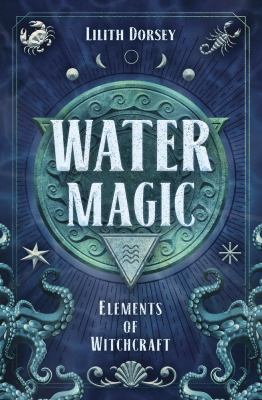 Water magic : elements of witchcraft /