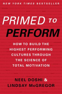 Primed to perform : how to build the highest performing cultures through the science of total motivation /