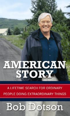 American story [large type] : a lifetime search for ordinary people doing extraordinary things /