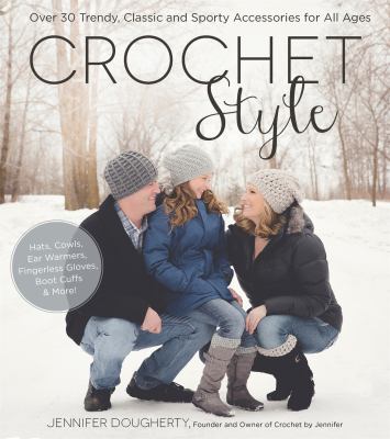 Crochet style : over 30 trendy, classic and sporty accessories for all ages /
