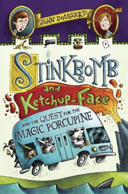 Stinkbomb and Ketchup-Face and the quest for the magic porcupine /