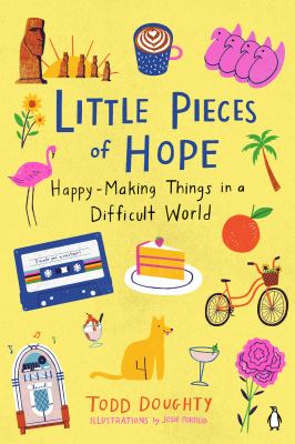 Little pieces of hope : happy-making things in a difficult world /