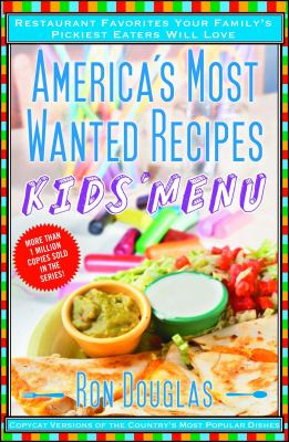 America's most wanted recipes kids' menu : restaurant favorites your family's pickiest eaters will love /
