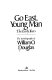Go East, young man: the early years; the autobiography of William O. Douglas.