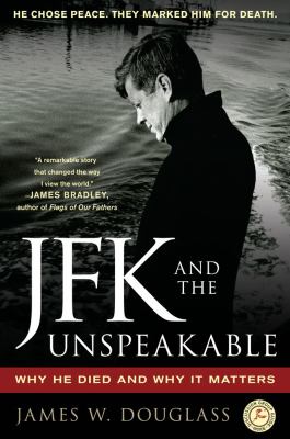 JFK and the unspeakable : why he died and why it matters /