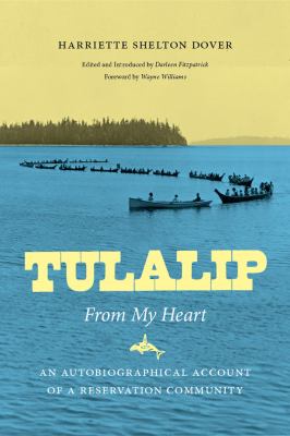 Tulalip, from my heart : an autobiographical account of a reservation community /