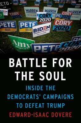 Battle for the soul : inside the Democrats' campaigns to defeat Trump /