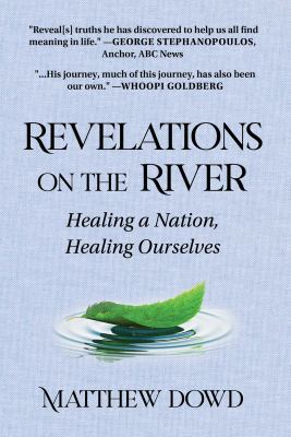 Revelations on the river : healing a nation, healing ourselves /