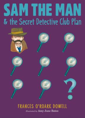 Sam the Man & the secret detective club plan /