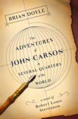 The adventures of John Carson in several quarters of the world : a novel of Robert Louis Stevenson /