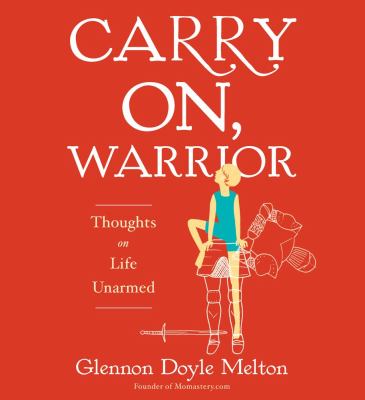 Carry on, warrior [compact disc, unabridged] : thoughts on life unarmed /
