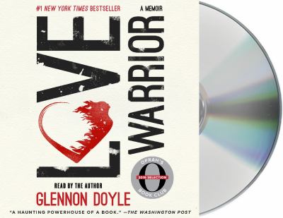 Love warrior [compact disc, unabridged] : a memoir /