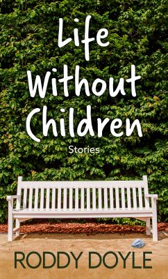 Life without children : [large type] stories /