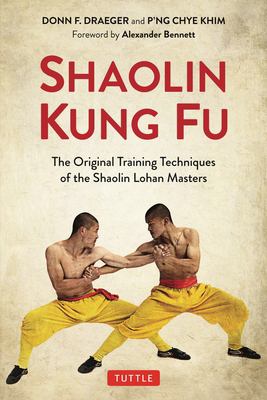 Shaolin kung fu : the original training techniques of the Shaolin Lohan masters /