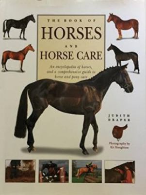 The ultimate encyclopedia of horse breeds & horse care Judith Draper ; photography by Kit Houghton.