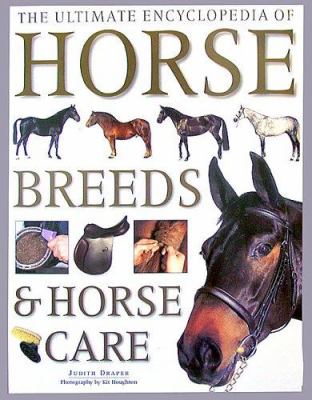 The ultimate encyclopedia of horse breeds and horse care /