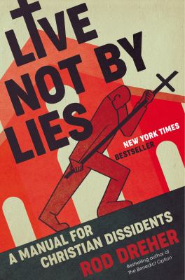Live not by lies : a manual for Christian dissidents /