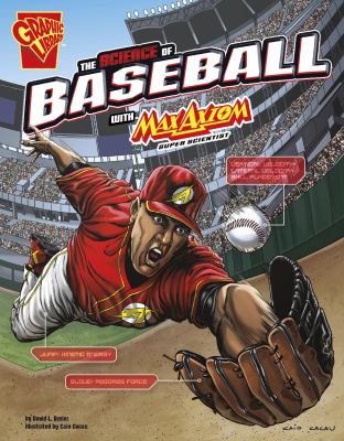 The science of baseball with Max Axiom, super scientist /