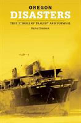 Oregon disasters : true stories of tragedy and survival /