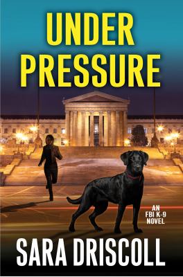 FBI K-9 novel. 06 : Under pressure /