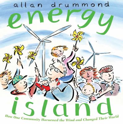 Energy island : how one community harnessed the wind and changed their world /