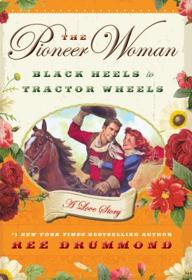The pioneer woman [large type] : black heels to tractor wheels-- a love story /