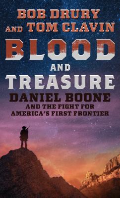 Blood and treasure : [large type] Daniel Boone and the fight for America's first frontier /