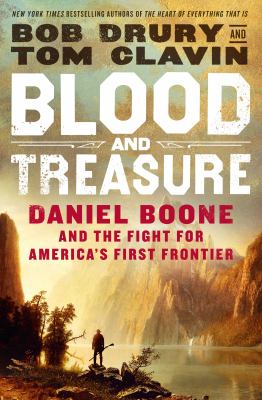Blood and treasure : Daniel Boone and the fight for America's first frontier /