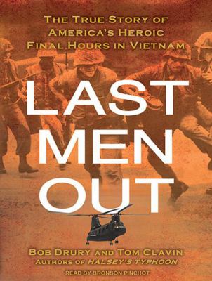 Last men out [compact disc, unabridged] : the true story of America's heroic final hours in Vietnam /
