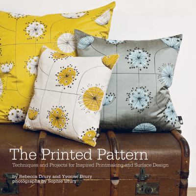 The printed pattern : techniques and projects for inspired printmaking and surface design /