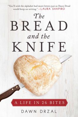 The bread and the knife : a life in 26 bites /