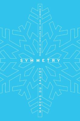 Symmetry : a journey into the patterns of nature /